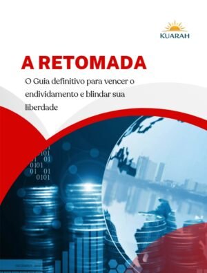A Retomada - O Guia definitivo para vencer o endividamento e blindar sua liberdade