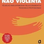 Comunicação não violenta - Nova edição: Técnicas para aprimorar relacionamentos pessoais e profissionais